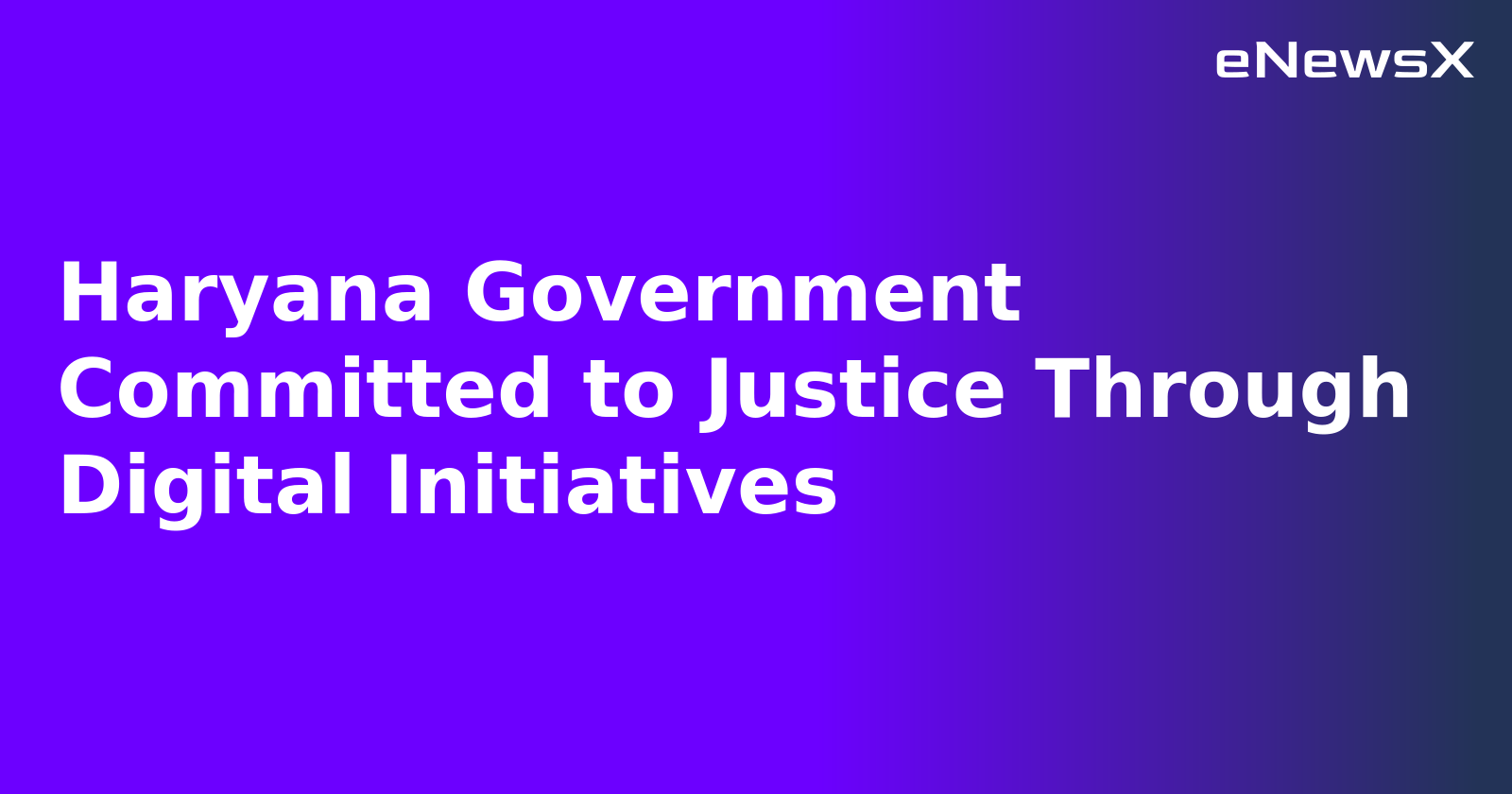 Haryana Government Committed to Justice Through Digital Initiatives.webp