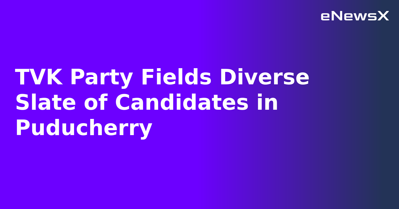 TVK Party Fields Diverse Slate of Candidates in Puducherry.webp