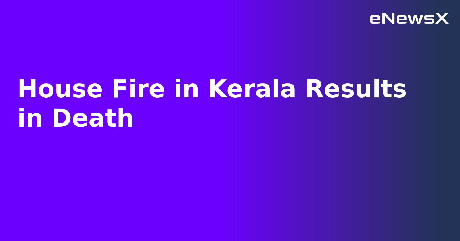 House Fire in Kerala Results in Death.webp