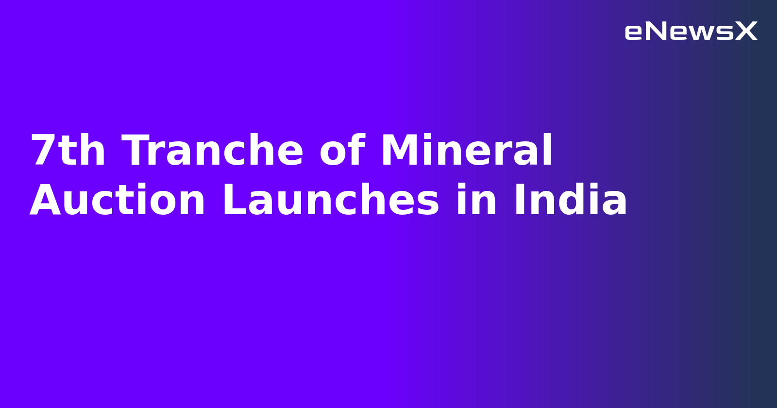 7th Tranche of Mineral Auction Launches in India.webp