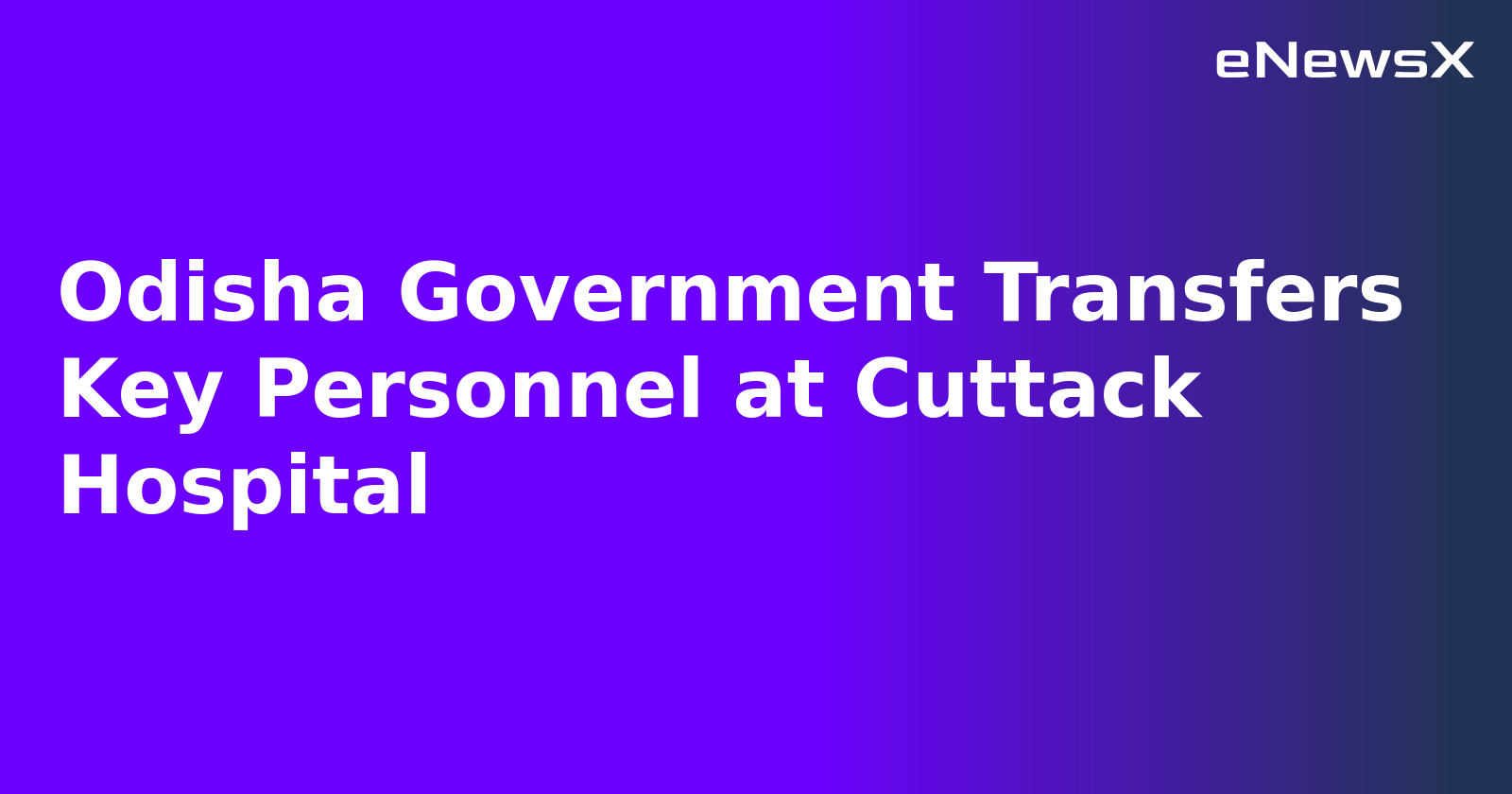 Odisha Government Transfers Key Personnel at Cuttack Hospital.webp
