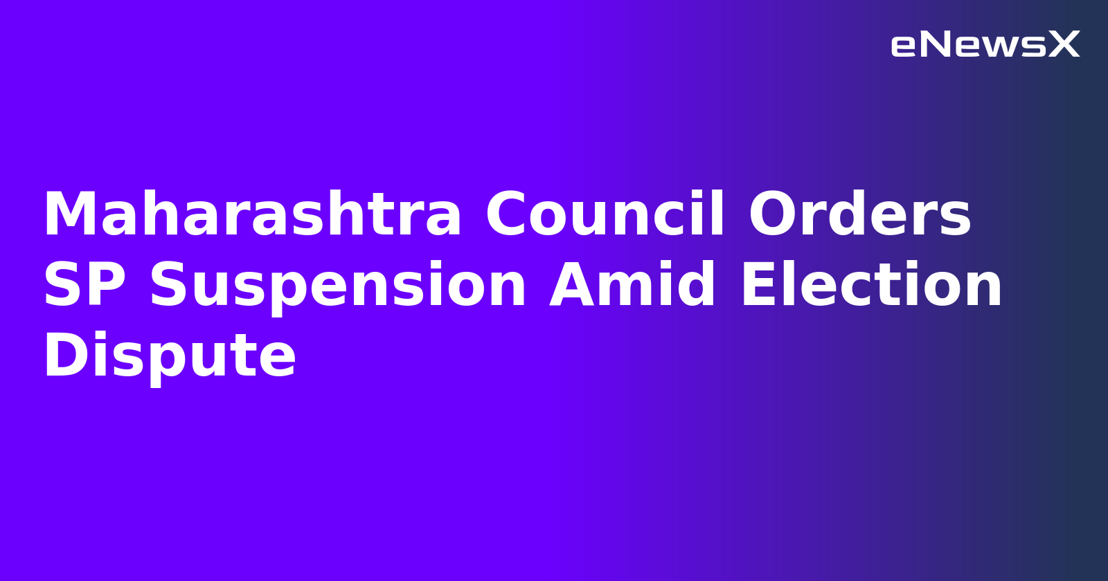 Maharashtra Council Orders SP Suspension Amid Election Dispute.webp
