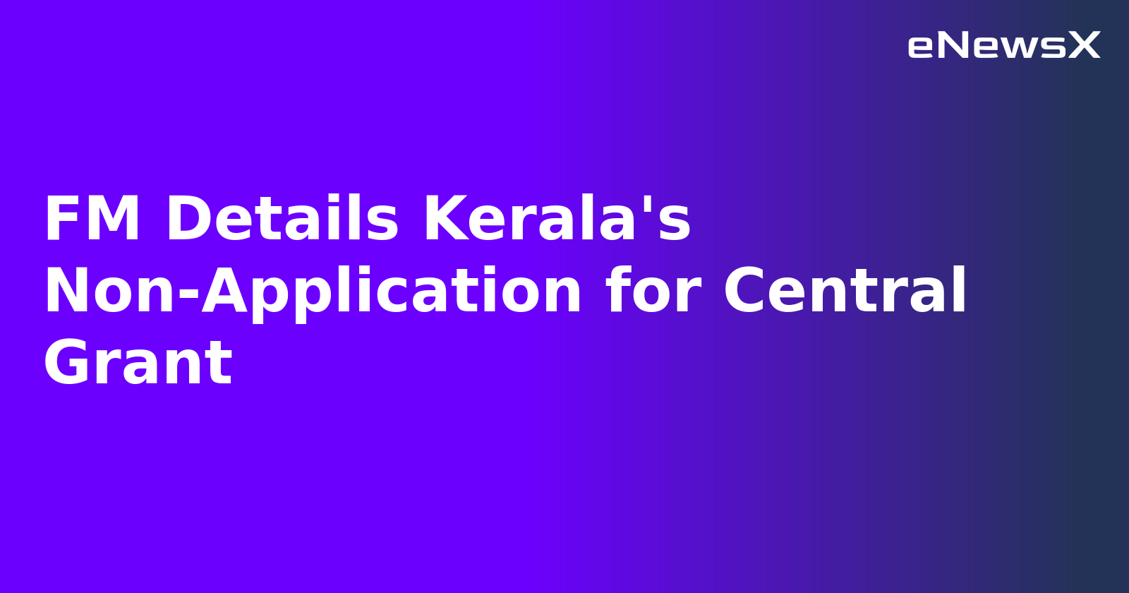 FM Details Kerala's Non-Application for Central Grant.webp