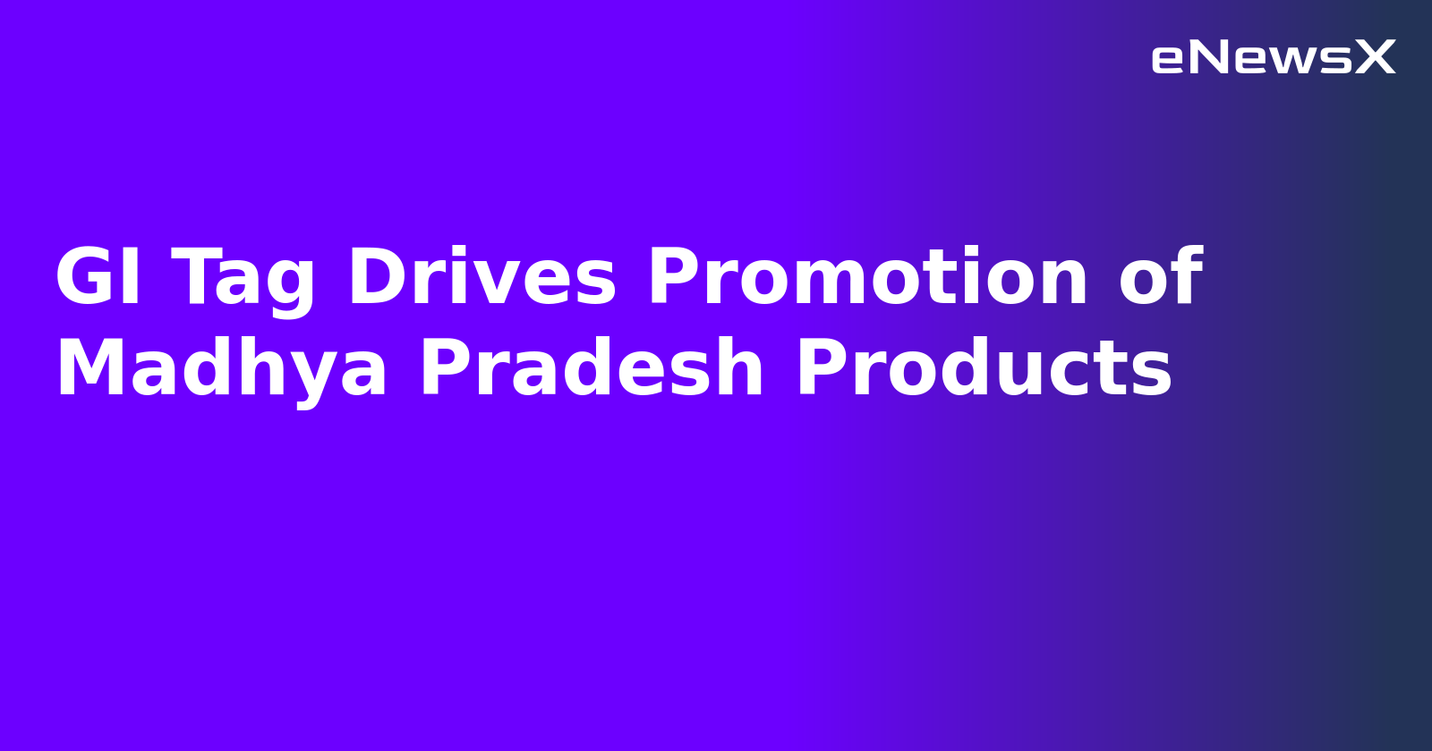 GI Tag Drives Promotion of Madhya Pradesh Products.webp