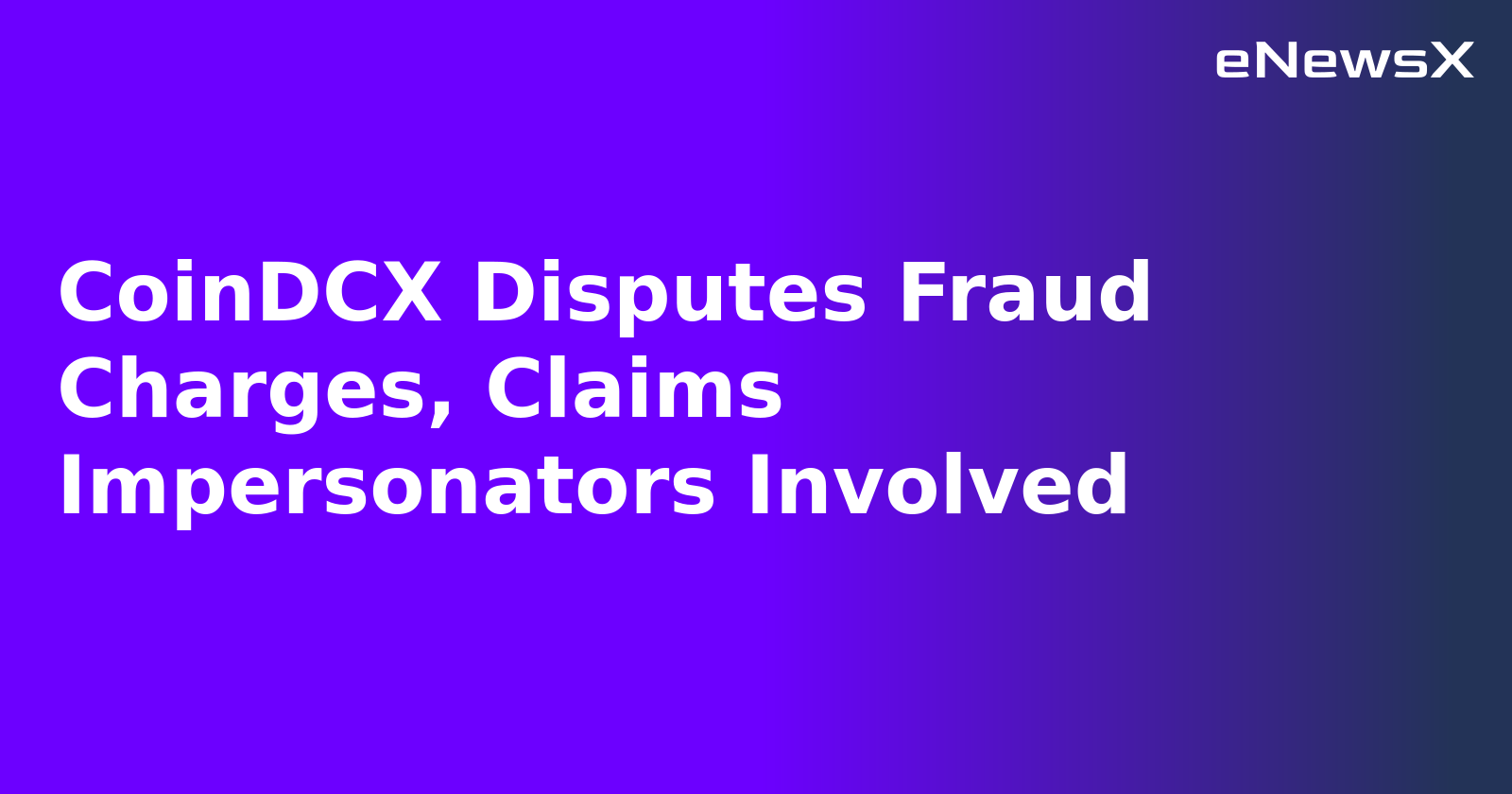 CoinDCX Disputes Fraud Charges, Claims Impersonators Involved