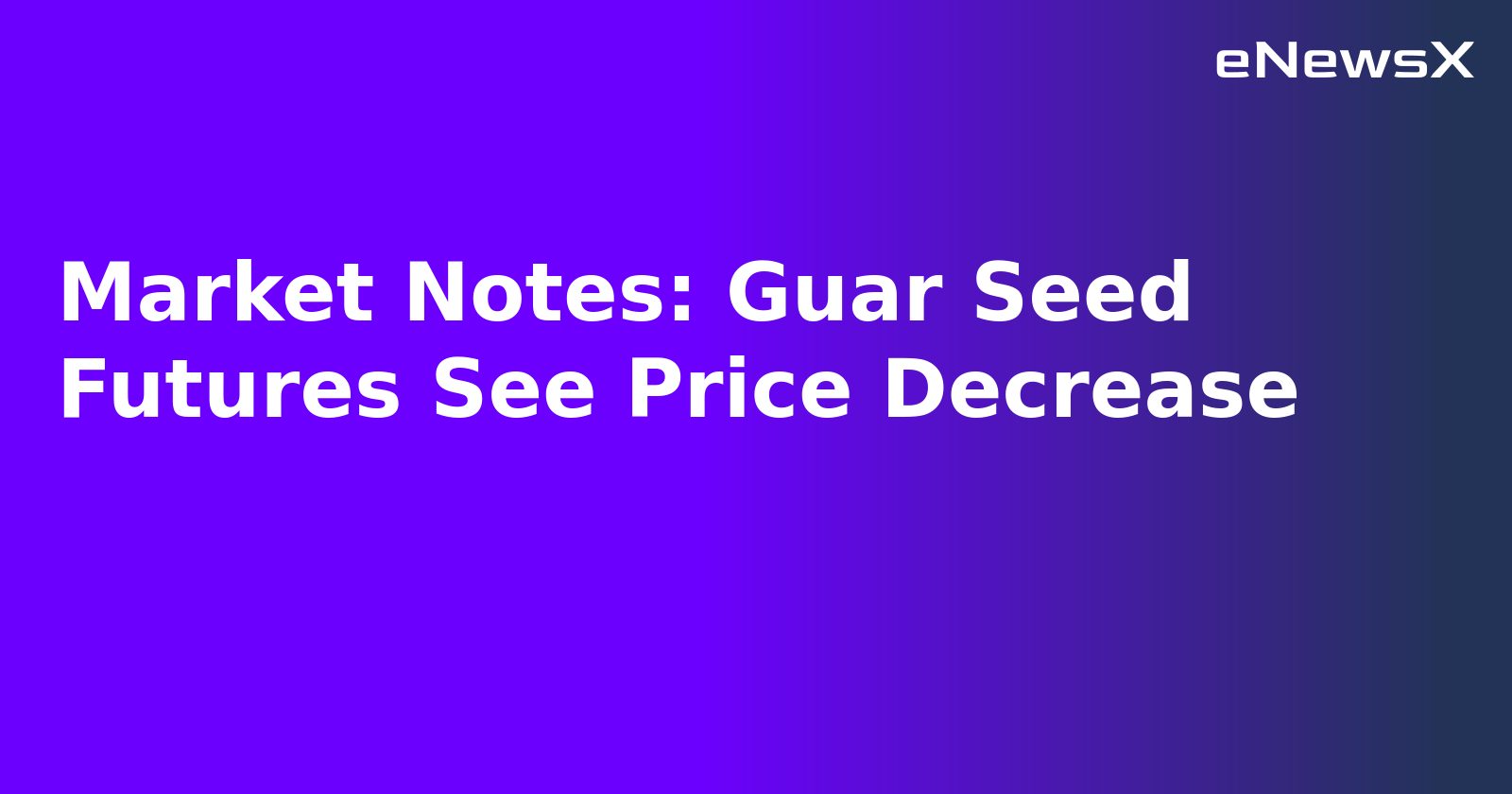 Market Notes: Guar Seed Futures See Price Decrease.webp