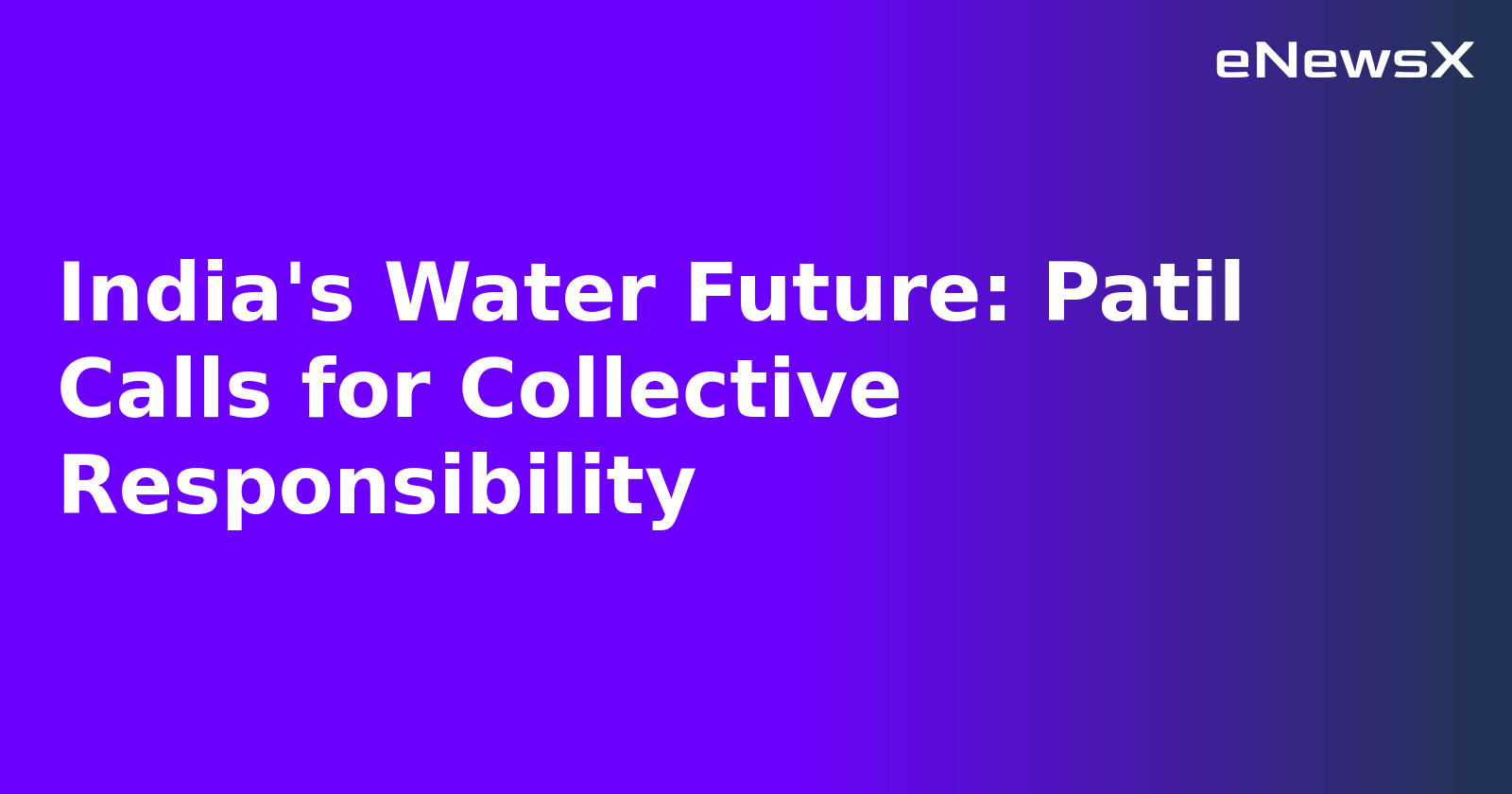 India's Water Future: Patil Calls for Collective Responsibility.webp India's Water Future: Patil Calls for Collective Responsibility.webp