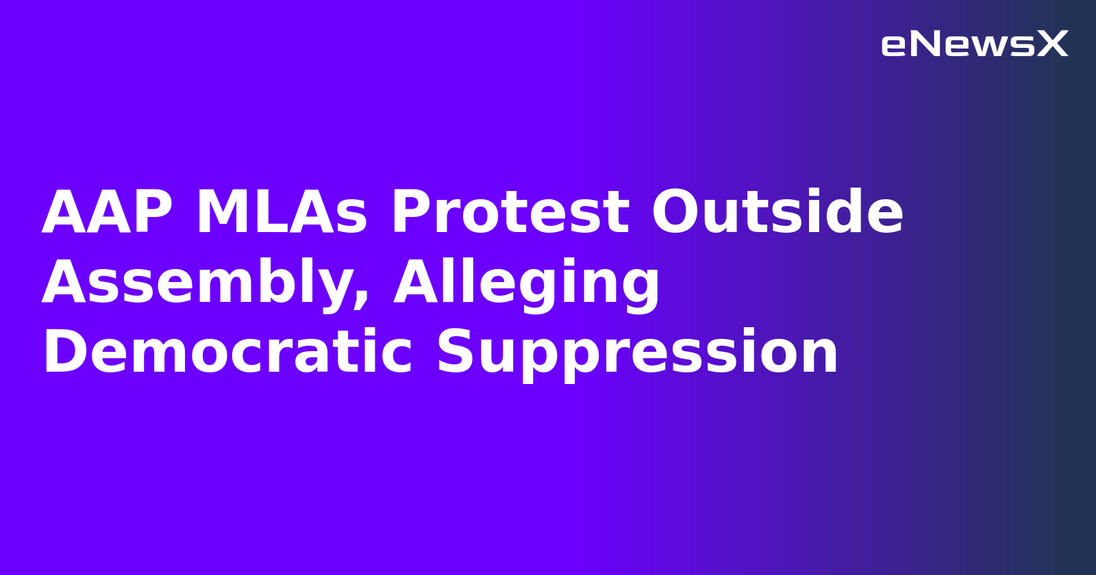 AAP MLAs Protest Outside Assembly, Alleging Democratic Suppression.webp