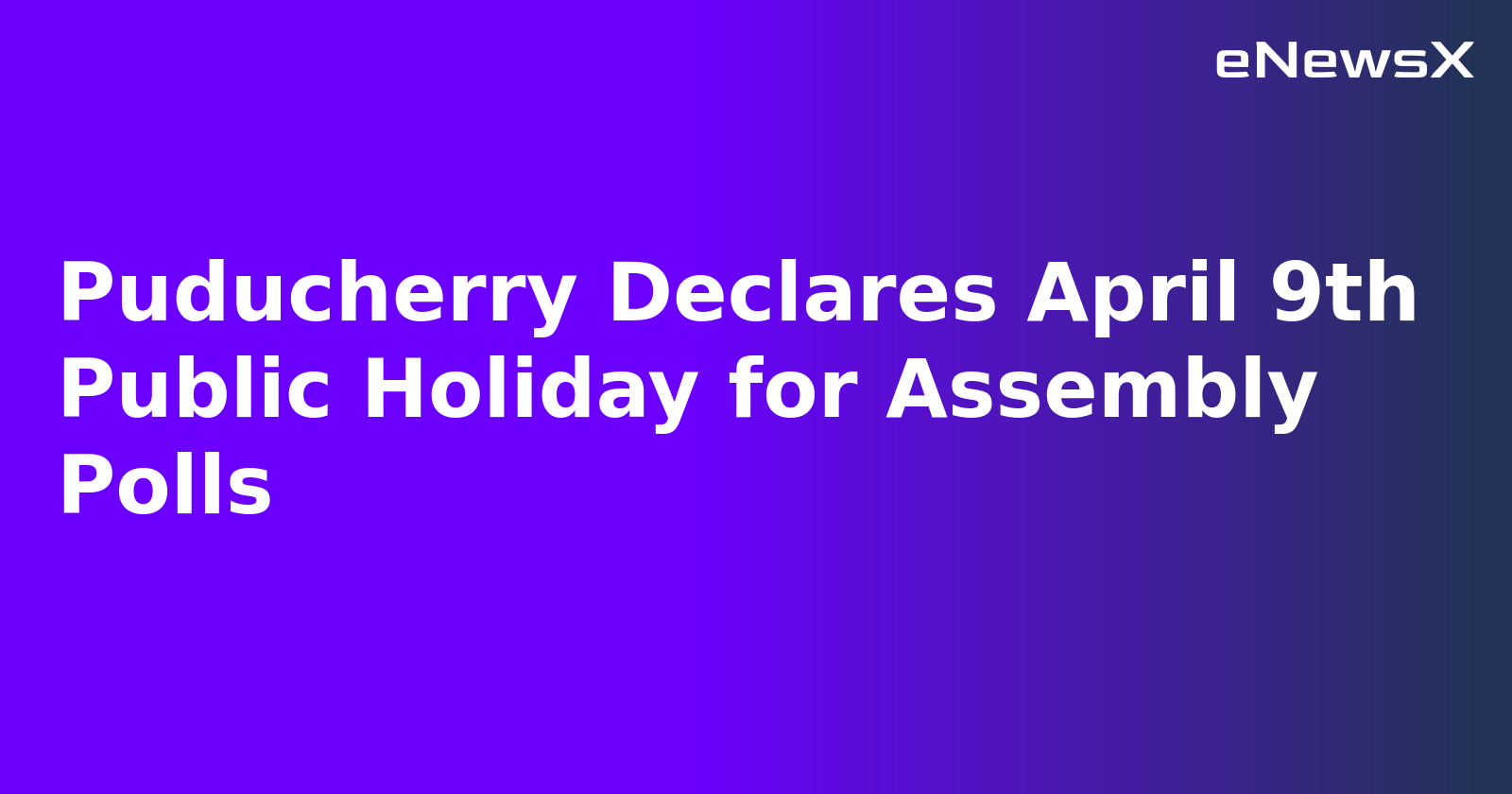 Puducherry Declares April 9th Public Holiday for Assembly Polls.webp