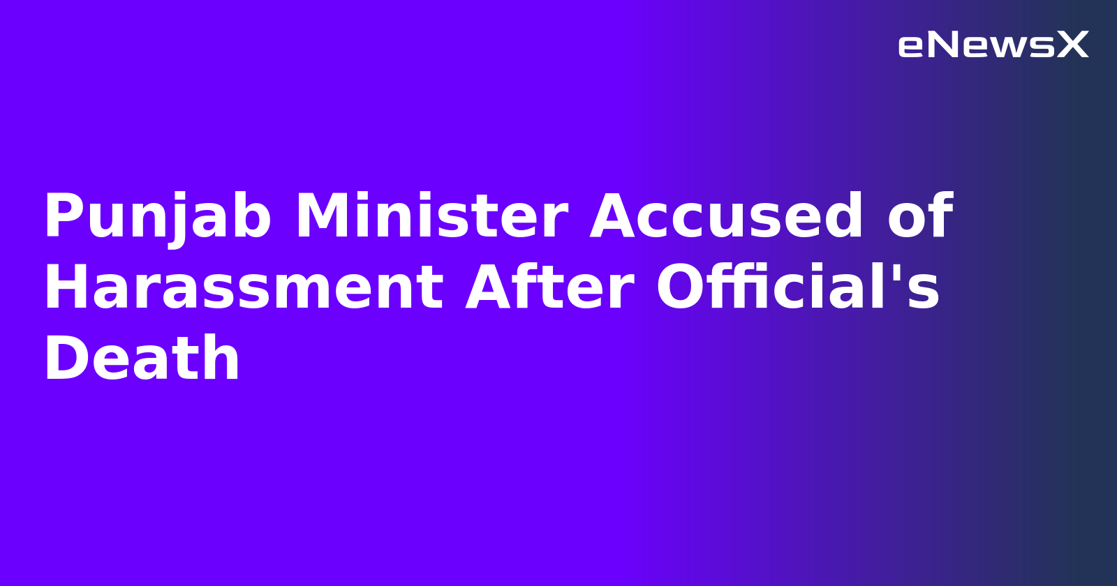 Punjab Minister Accused of Harassment After Official's Death