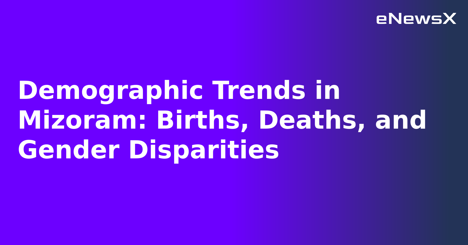 Demographic Trends in Mizoram: Births, Deaths, and Gender Disparities.webp