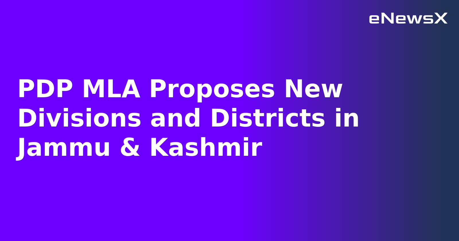 PDP MLA Proposes New Divisions and Districts in Jammu & Kashmir.webp