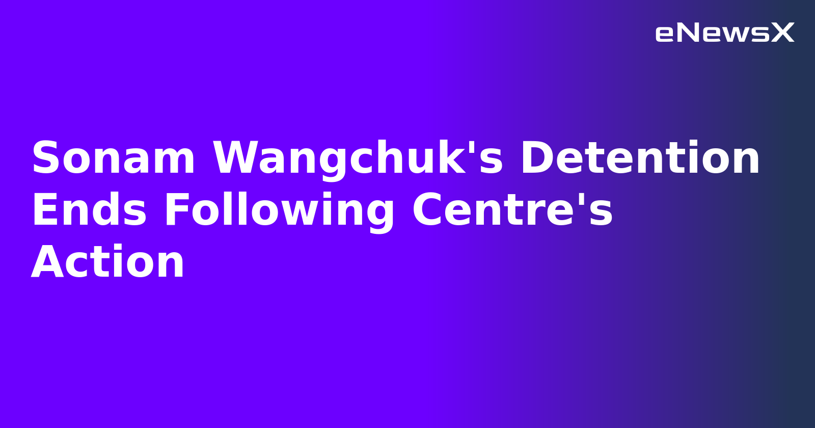 Sonam Wangchuk's Detention Ends Following Centre's Action