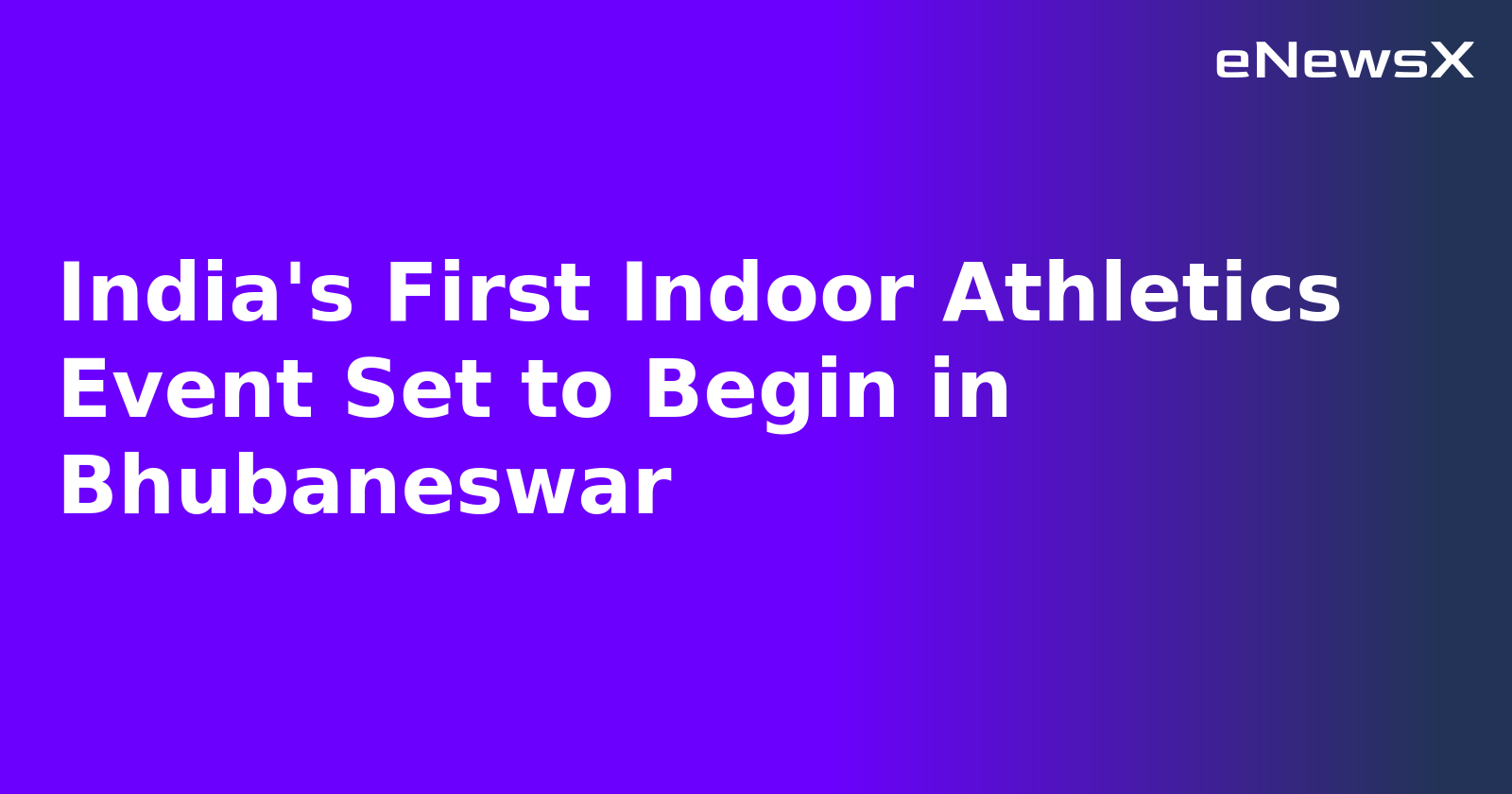 India's First Indoor Athletics Event Set to Begin in Bhubaneswar.webp