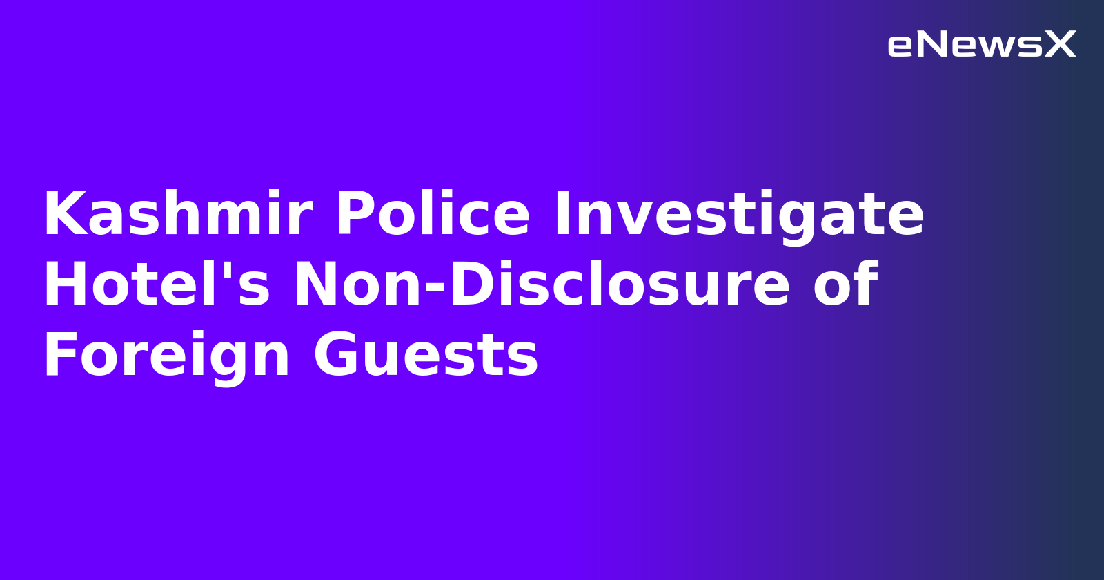 Kashmir Police Investigate Hotel's Non-Disclosure of Foreign Guests.webp