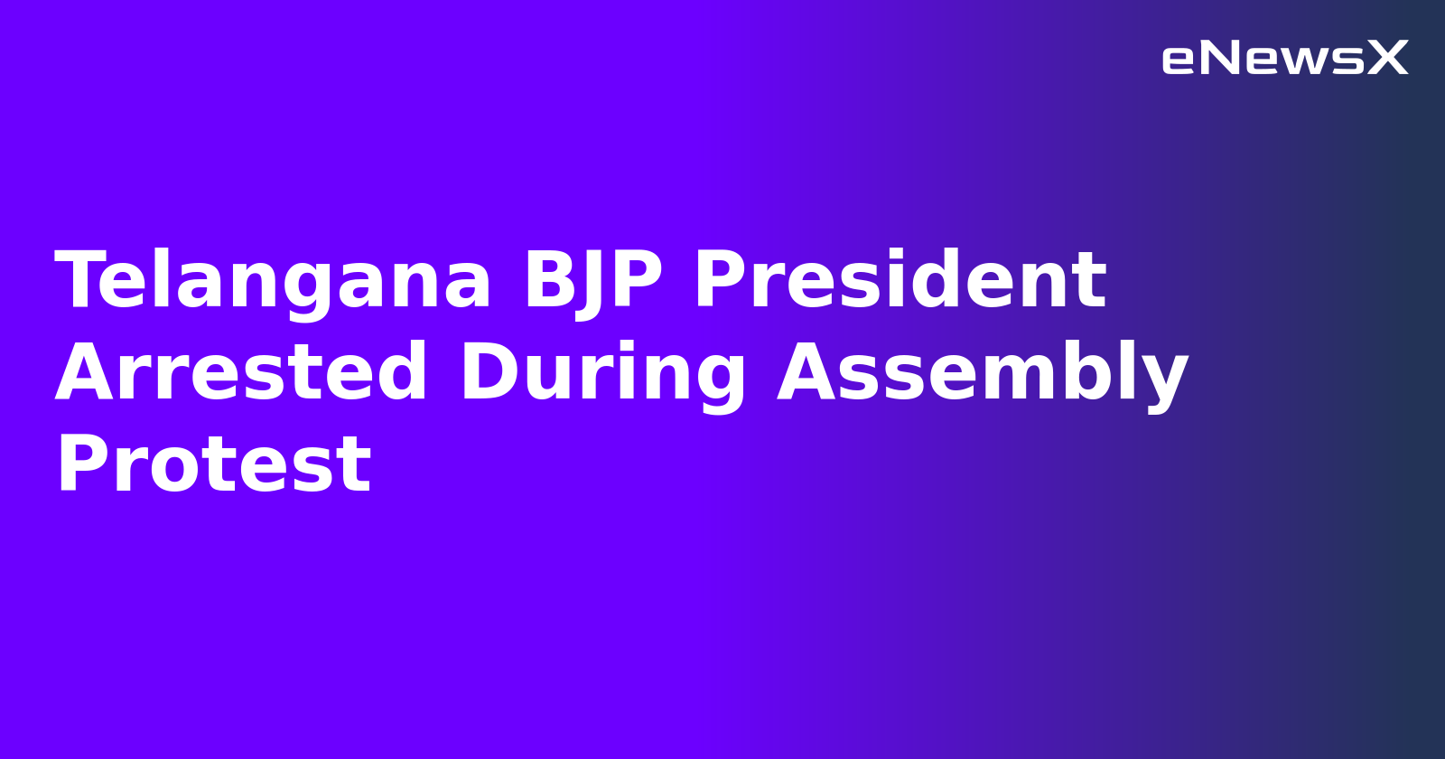 Telangana BJP President Arrested During Assembly Protest