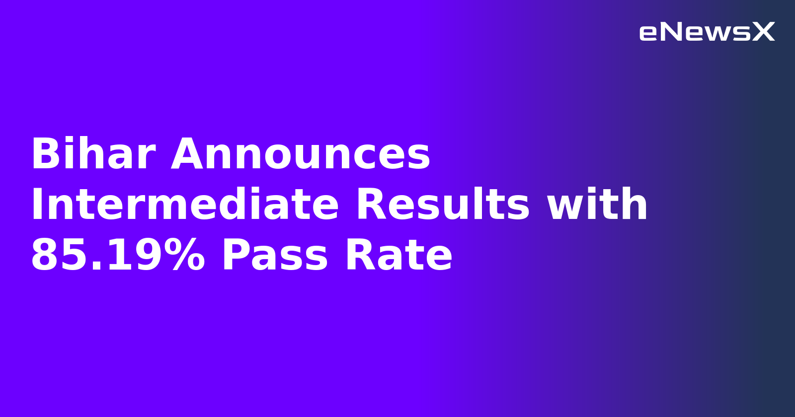 Bihar Announces Intermediate Results with 85.19% Pass Rate.webp