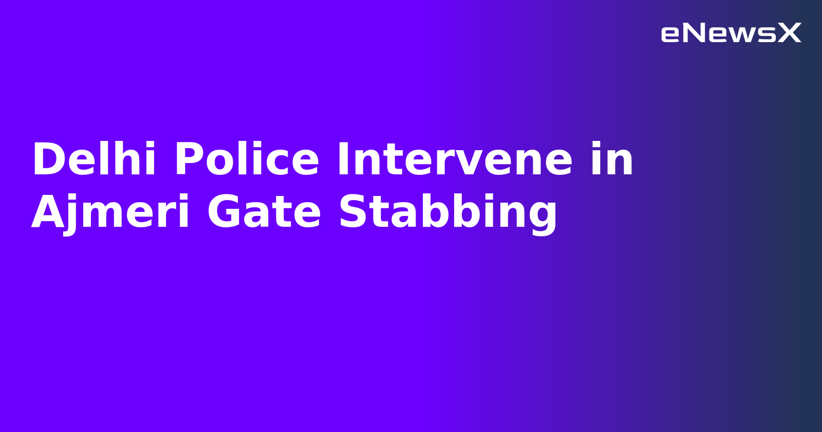 Delhi Police Intervene in Ajmeri Gate Stabbing.webp