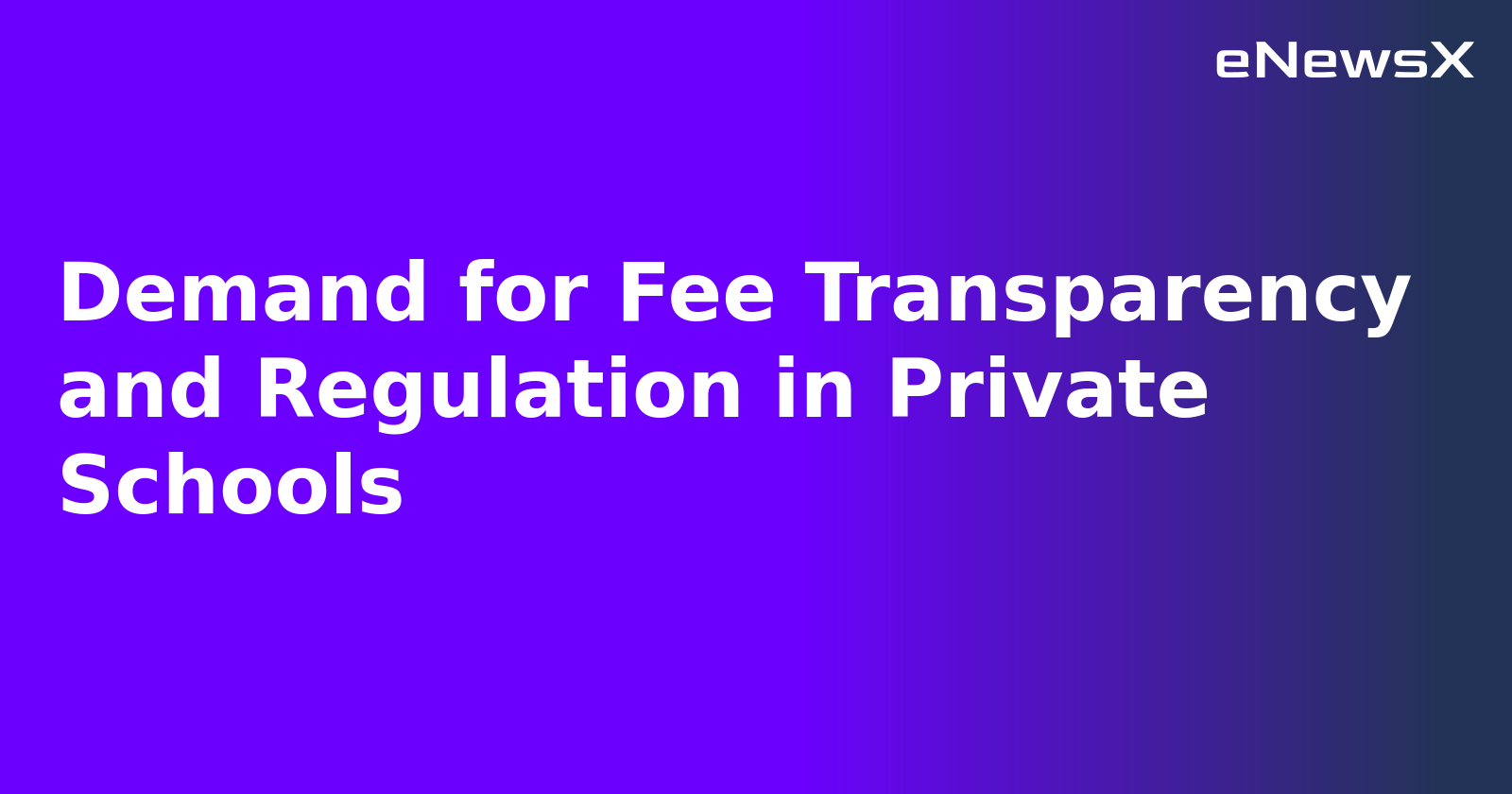 Demand for Fee Transparency and Regulation in Private Schools