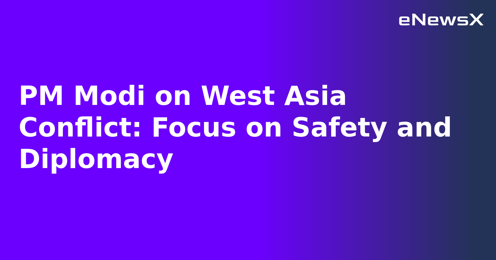 PM Modi on West Asia Conflict: Focus on Safety and Diplomacy