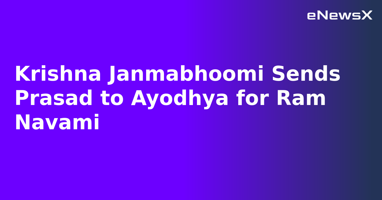 Krishna Janmabhoomi Sends Prasad to Ayodhya for Ram Navami.webp Krishna Janmabhoomi Sends Prasad to Ayodhya for Ram Navami.webp
