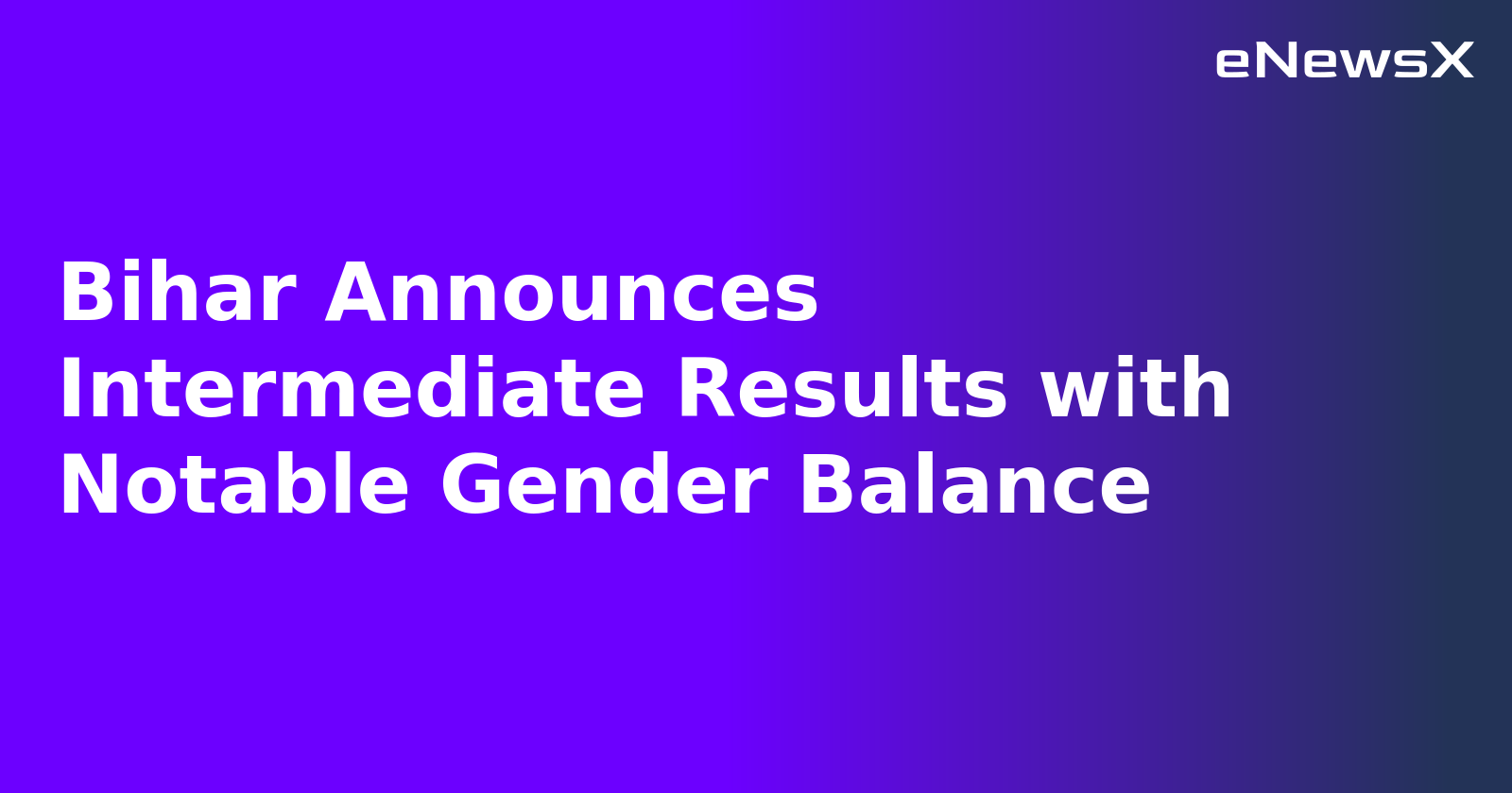 Bihar Announces Intermediate Results with Notable Gender Balance.webp