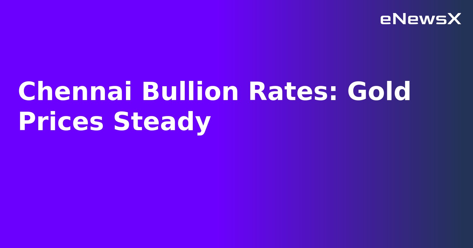 Chennai Bullion Rates: Gold Prices Steady.webp