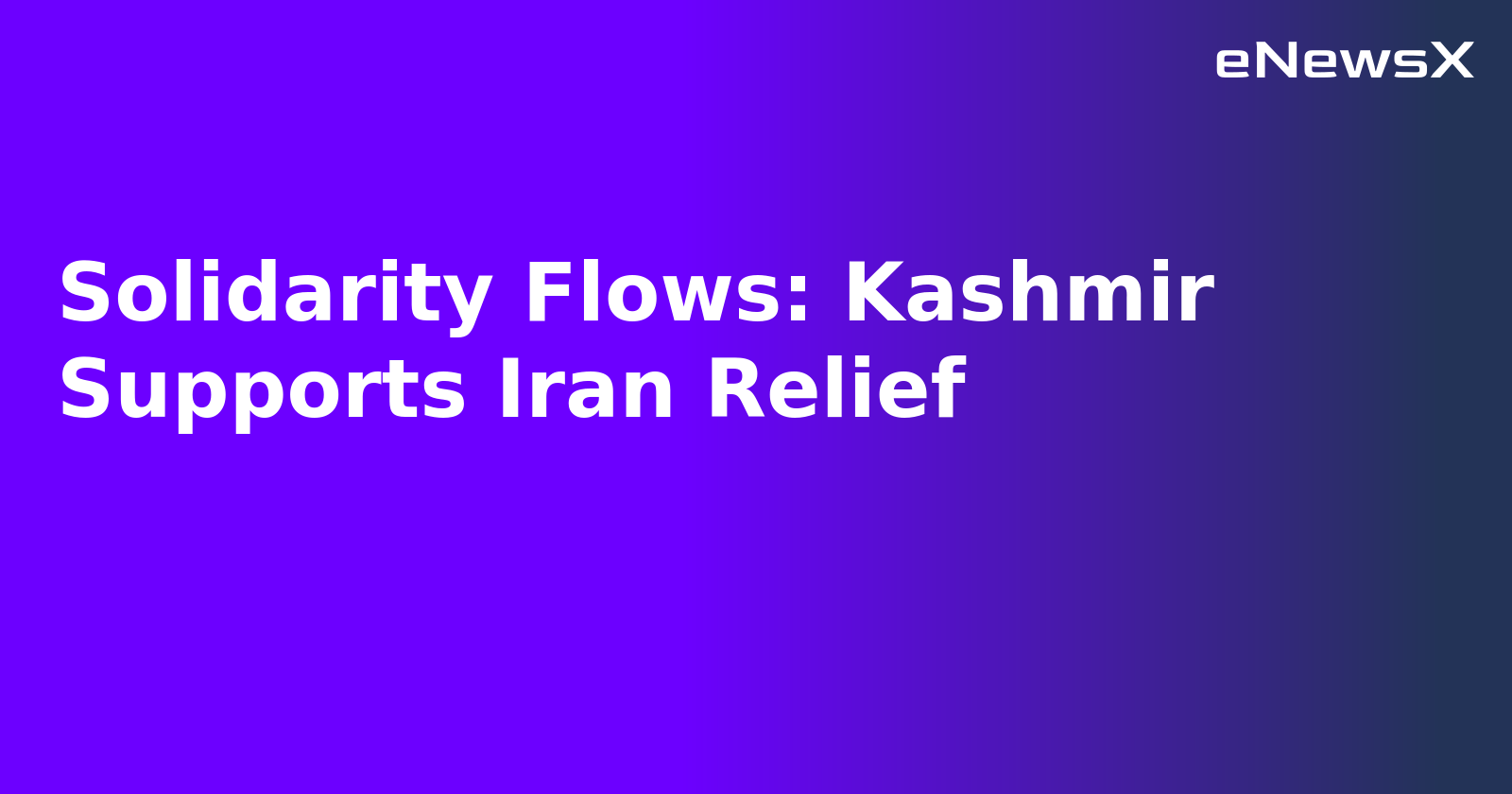 Solidarity Flows: Kashmir Supports Iran Relief.webp