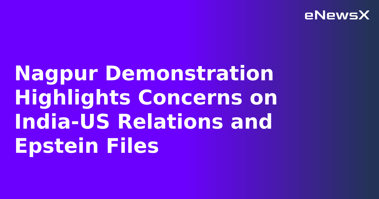 Nagpur Demonstration Highlights Concerns on India-US Relations and Epstein Files.webp