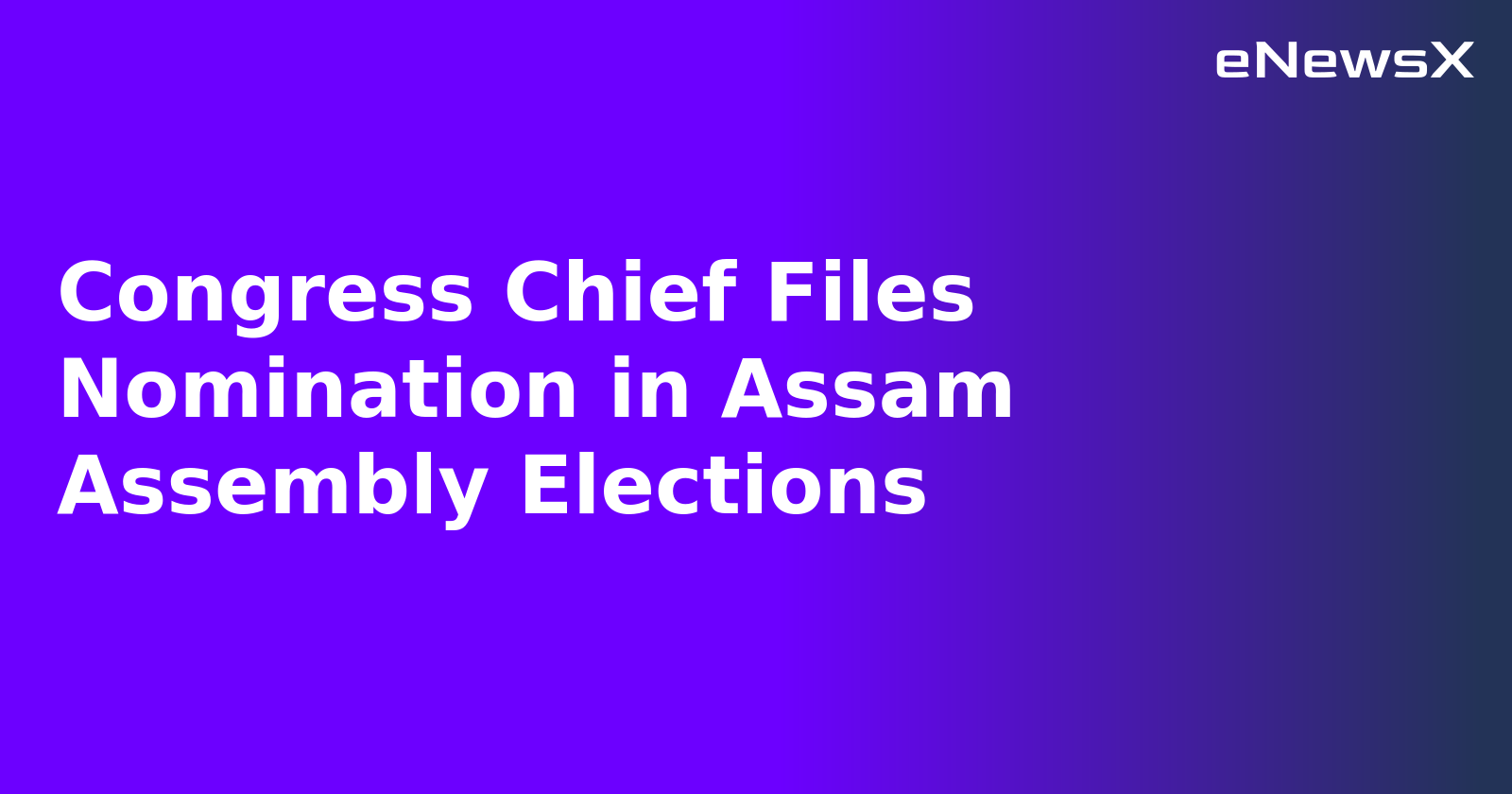 Congress Chief Files Nomination in Assam Assembly Elections.webp