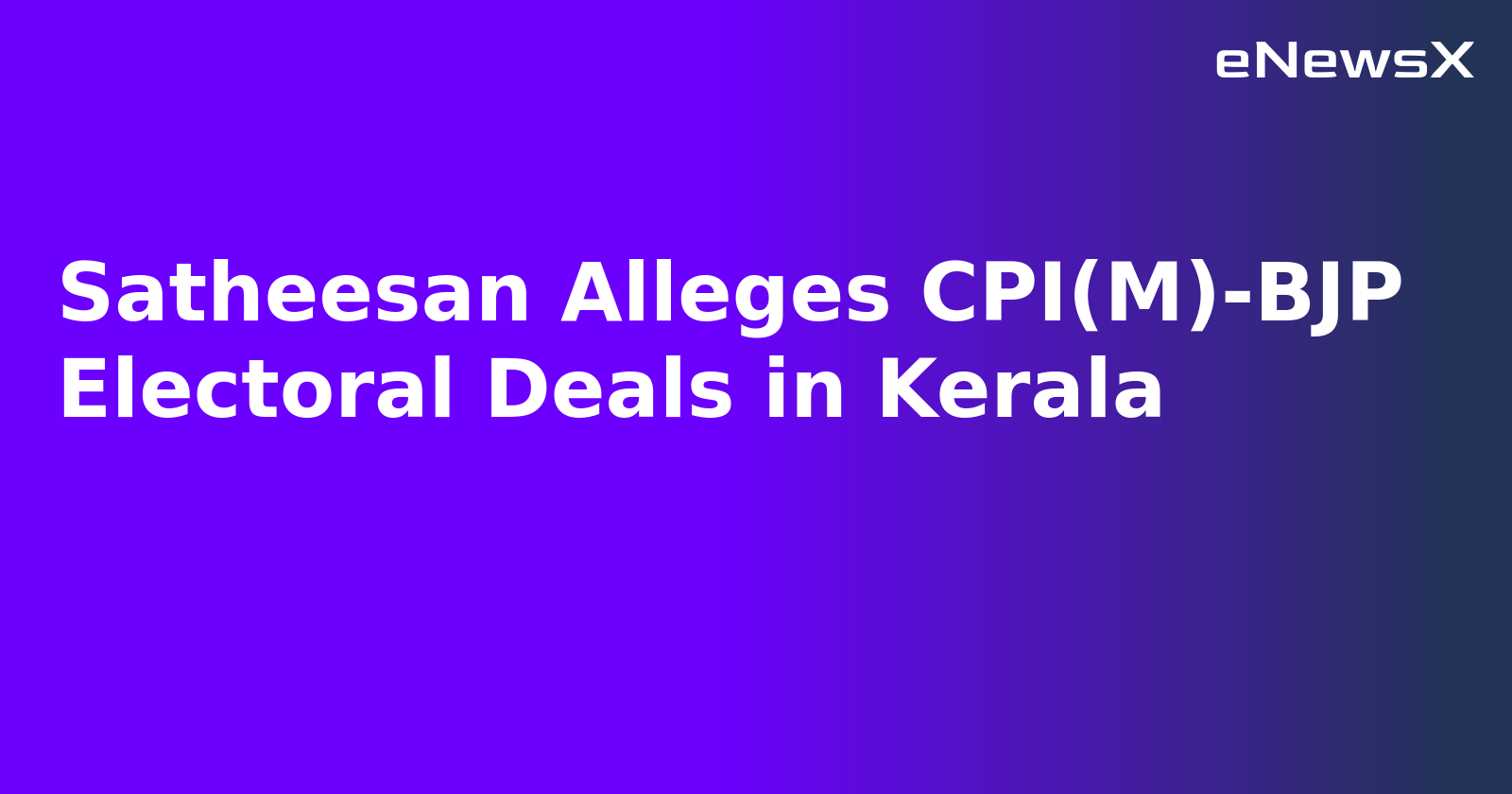 Satheesan Alleges CPI(M)-BJP Electoral Deals in Kerala