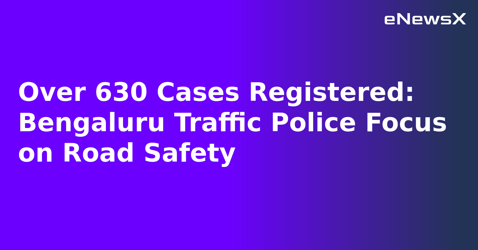 Over 630 Cases Registered: Bengaluru Traffic Police Focus on Road Safety.webp Over 630 Cases Registered: Bengaluru Traffic Police Focus on Road Safety.webp