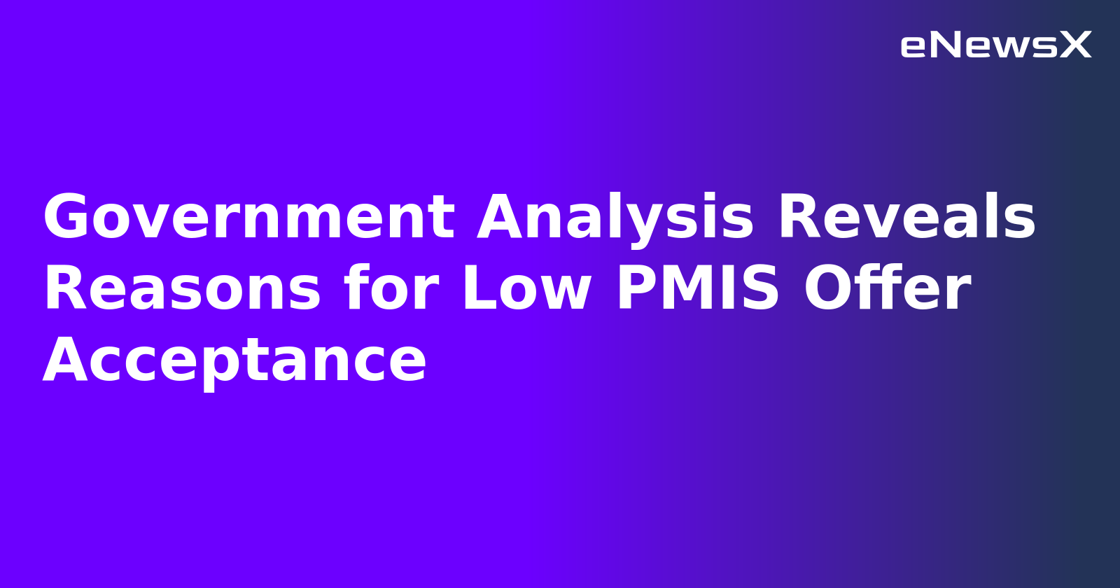 Government Analysis Reveals Reasons for Low PMIS Offer Acceptance.webp