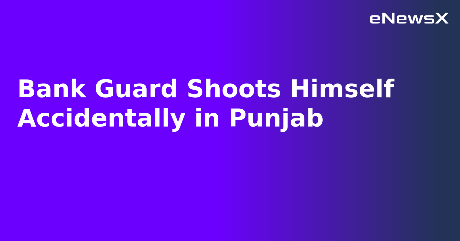 Bank Guard Shoots Himself Accidentally in Punjab.webp Bank Guard Shoots Himself Accidentally in Punjab.webp