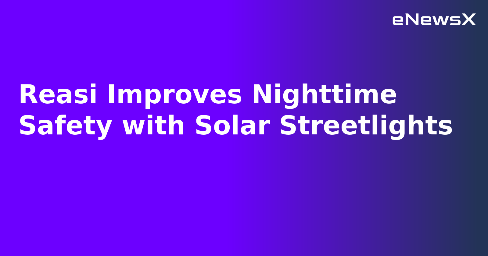 Reasi Improves Nighttime Safety with Solar Streetlights.webp
