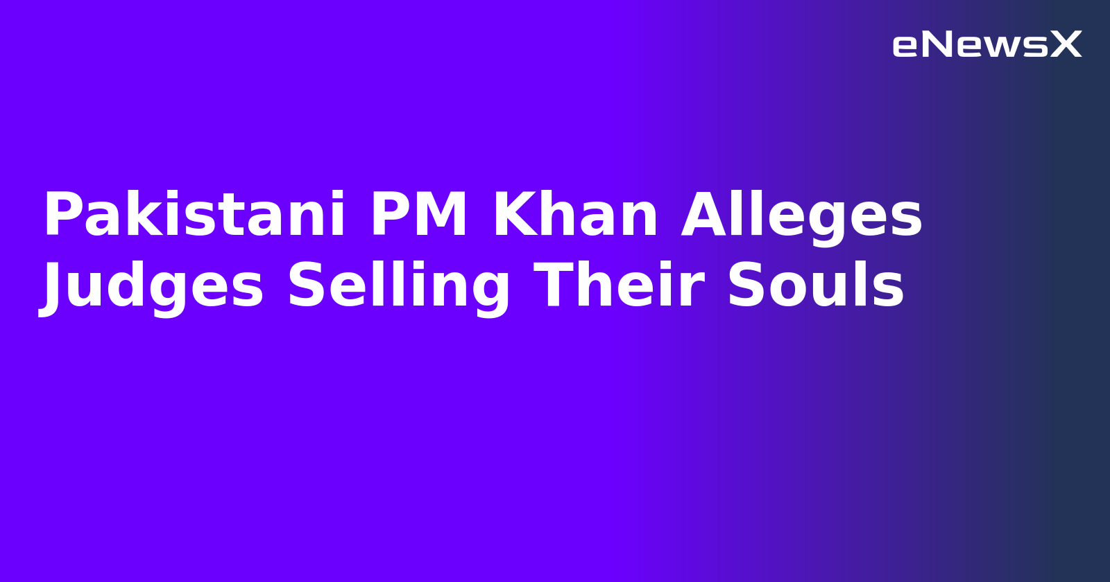 Pakistani PM Khan Alleges Judges Selling Their Souls.webp Pakistani PM Khan Alleges Judges Selling Their Souls.webp