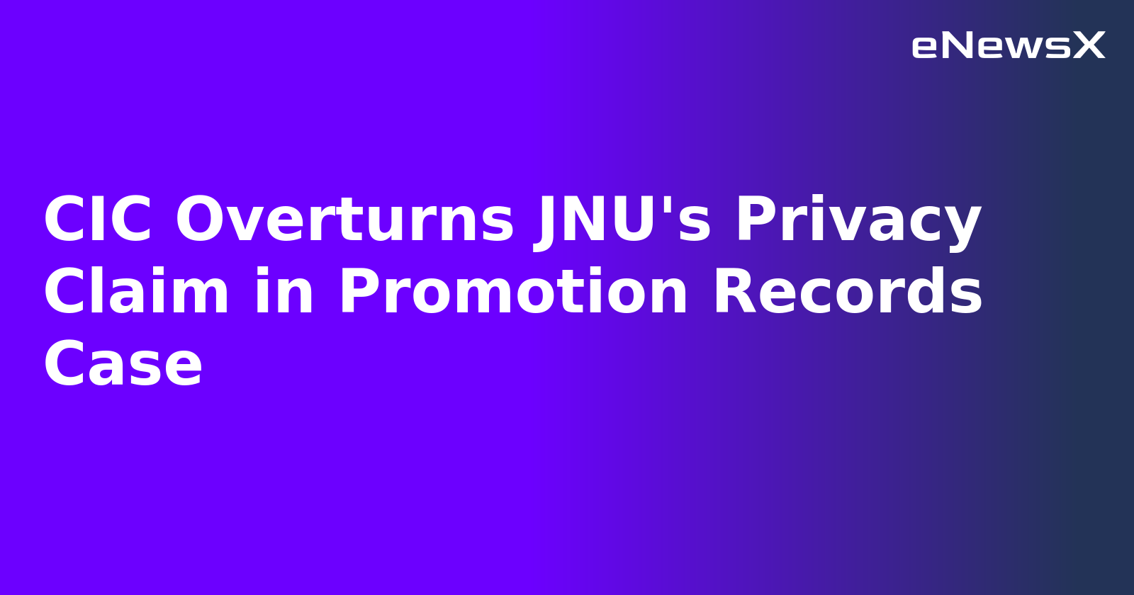 CIC Overturns JNU's Privacy Claim in Promotion Records Case.webp