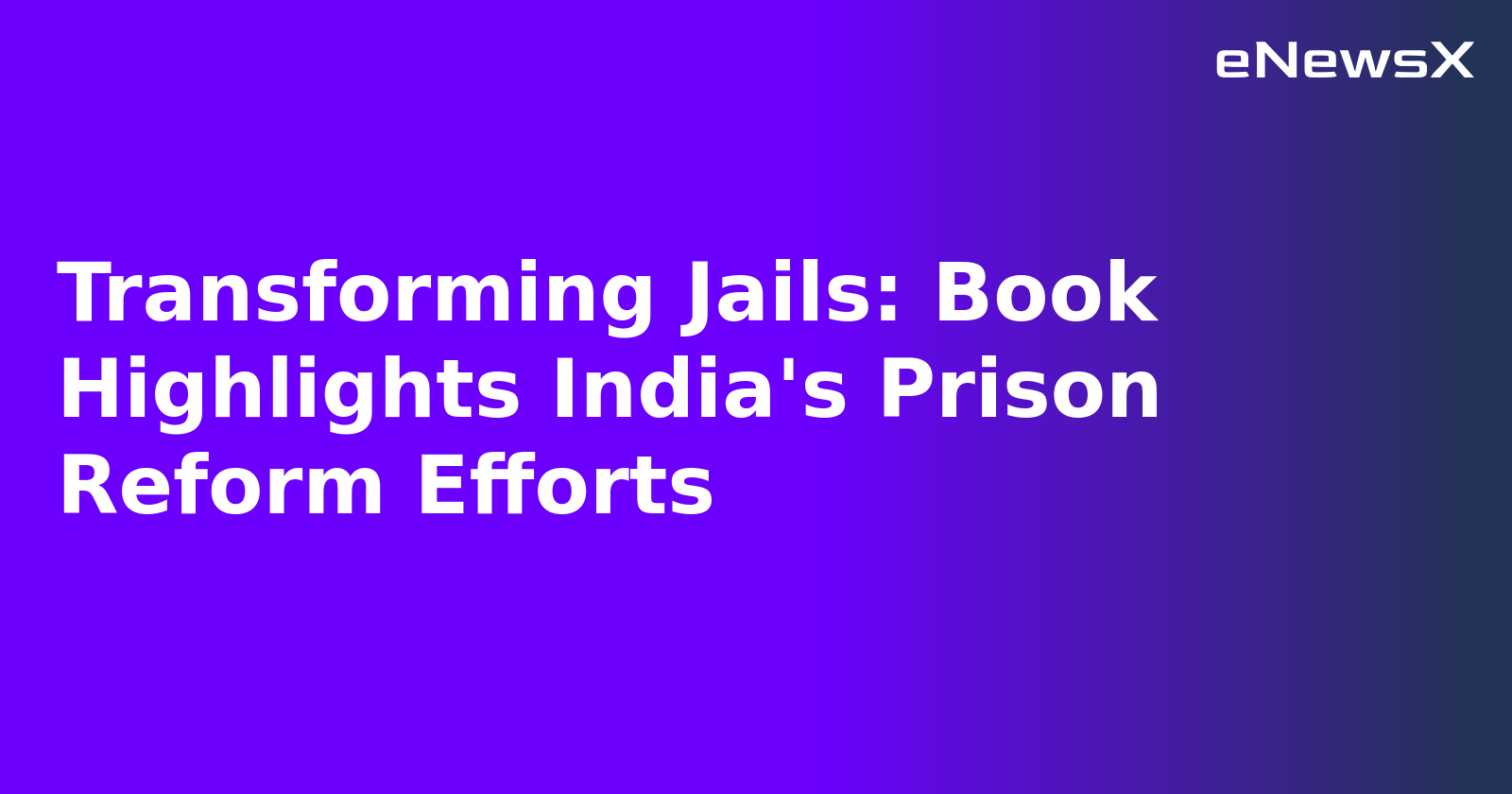 Transforming Jails: Book Highlights India's Prison Reform Efforts.webp