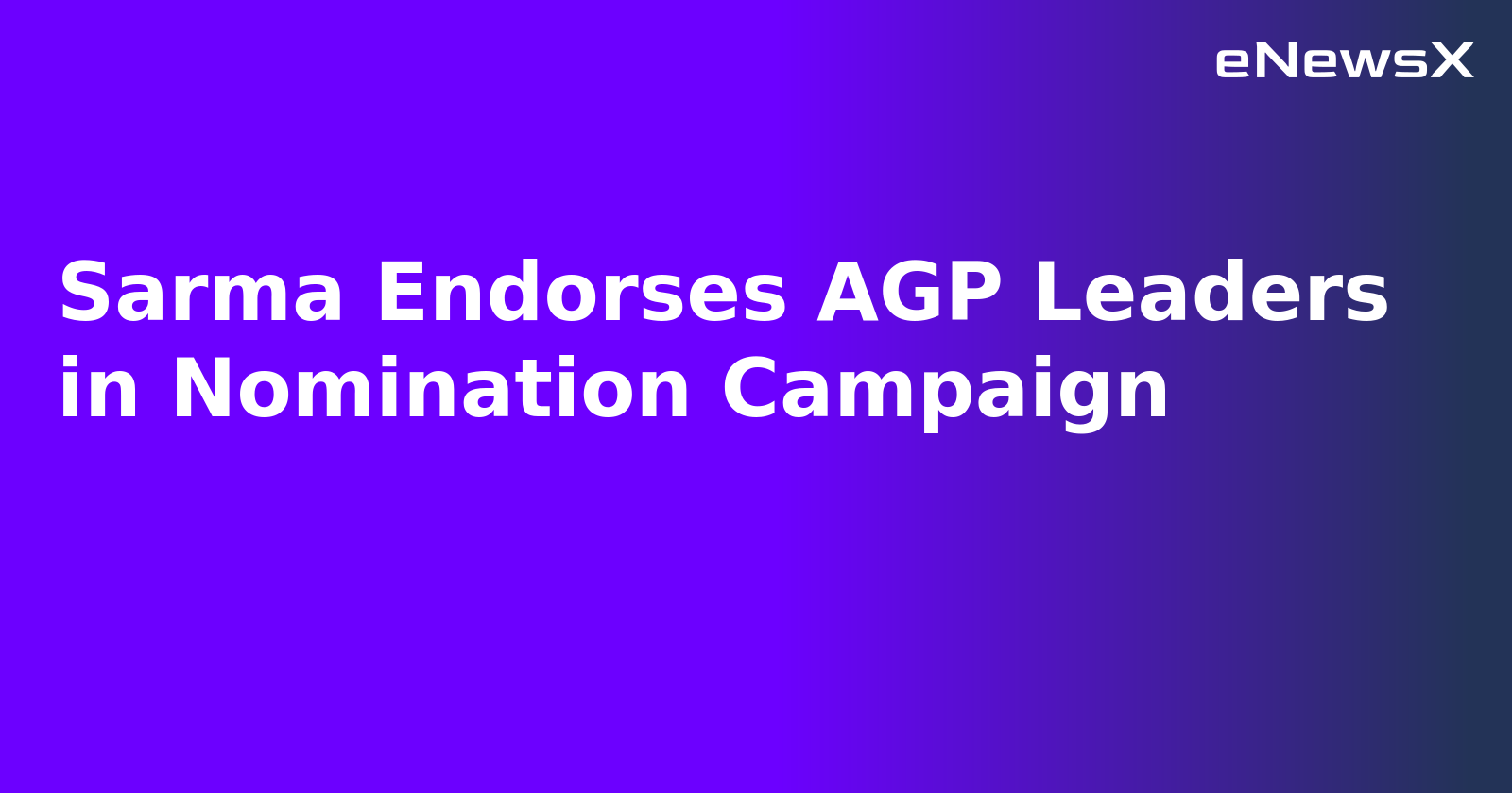 Sarma Endorses AGP Leaders in Nomination Campaign.webp