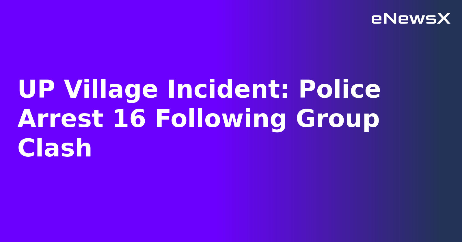 UP Village Incident: Police Arrest 16 Following Group Clash.webp