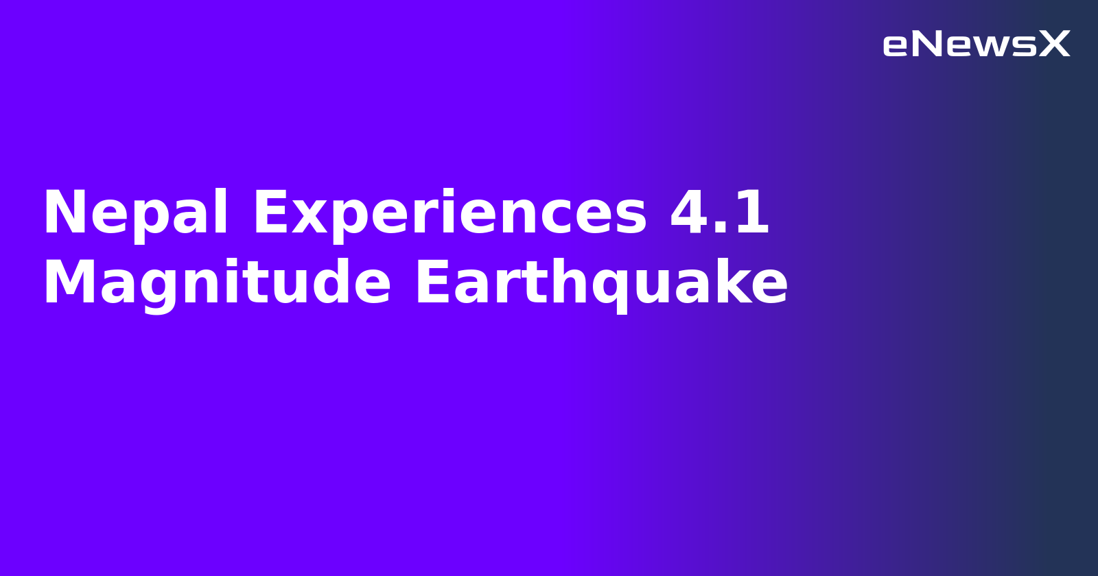 Nepal Experiences 4.1 Magnitude Earthquake