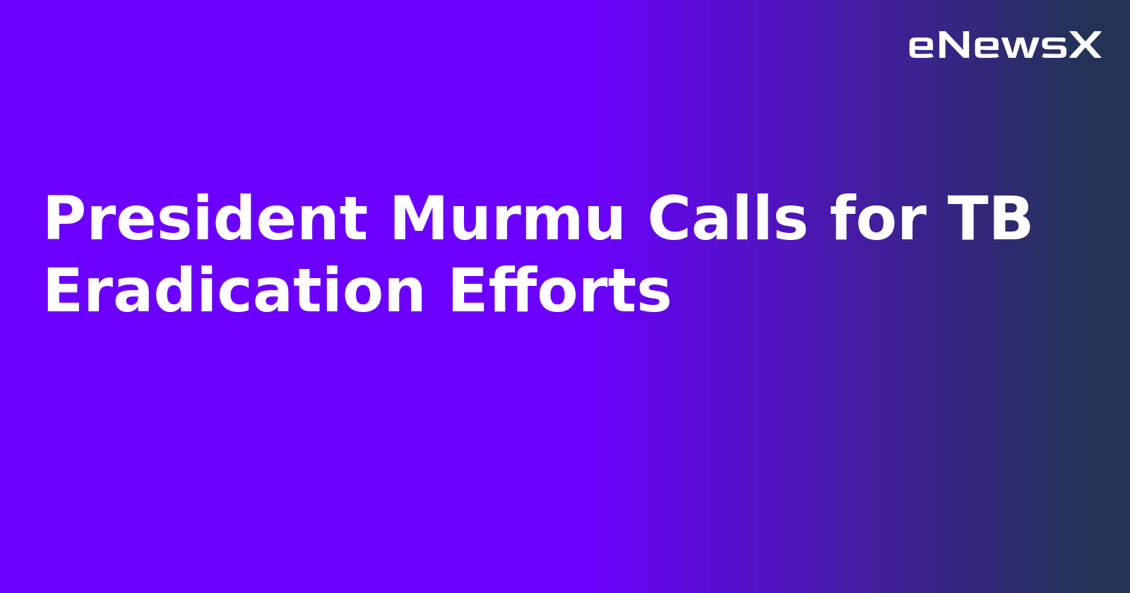 President Murmu Calls for TB Eradication Efforts.webp