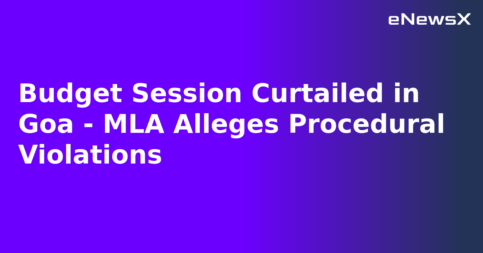 Budget Session Curtailed in Goa - MLA Alleges Procedural Violations.webp