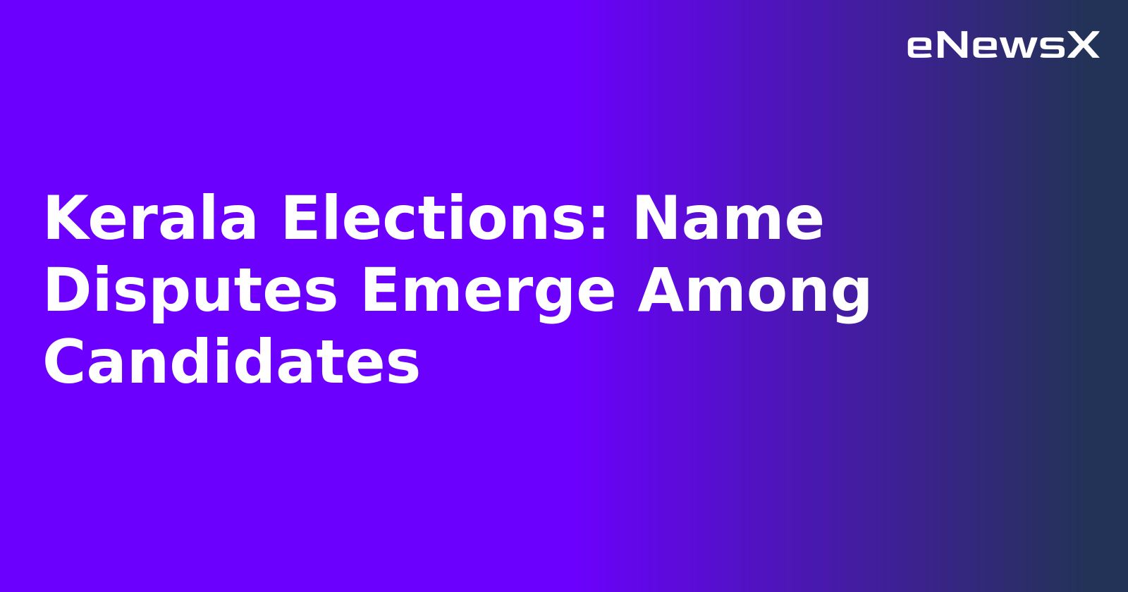 Kerala Elections: Name Disputes Emerge Among Candidates.webp Kerala Elections: Name Disputes Emerge Among Candidates.webp