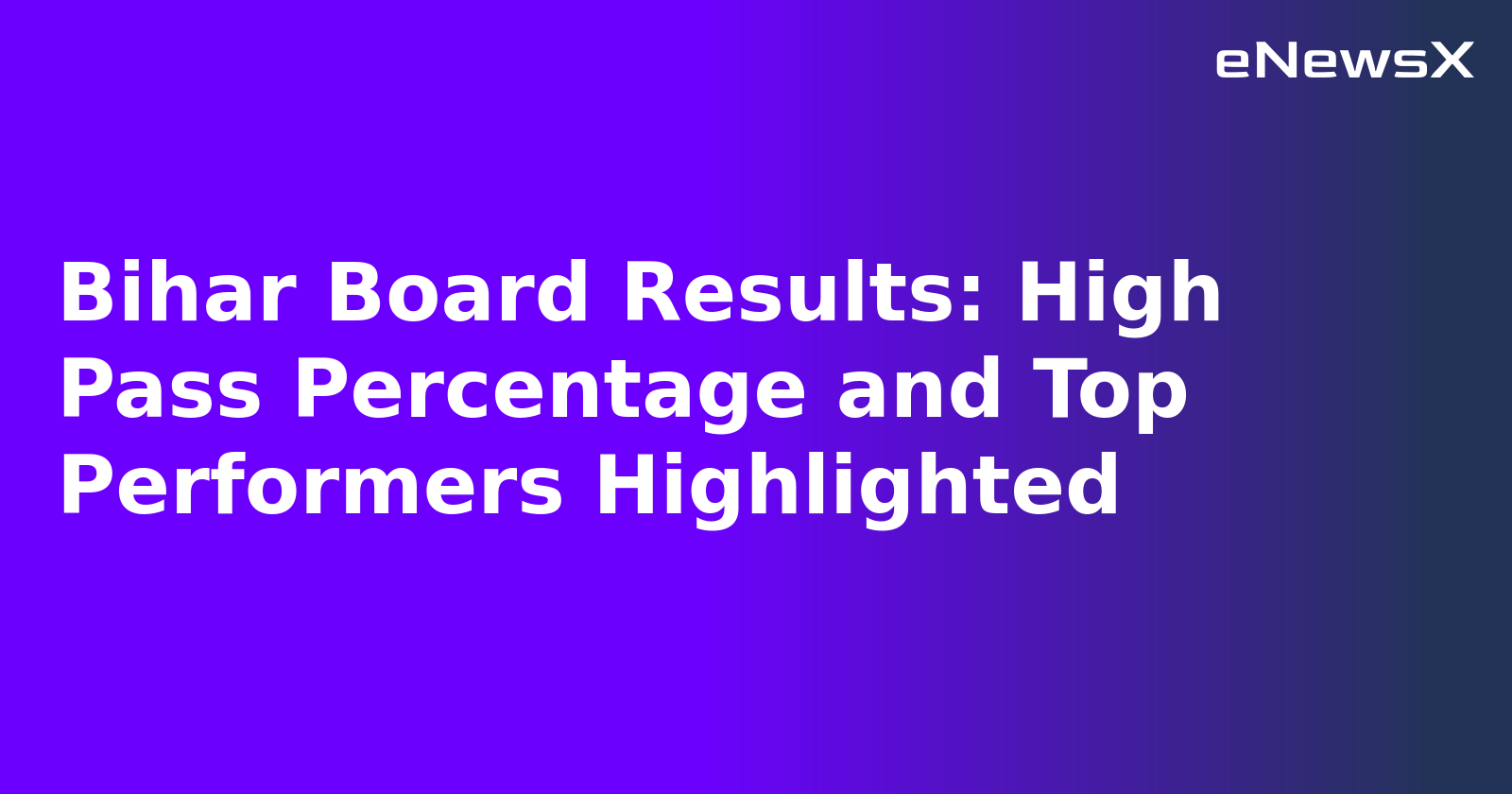 Bihar Board Results: High Pass Percentage and Top Performers Highlighted