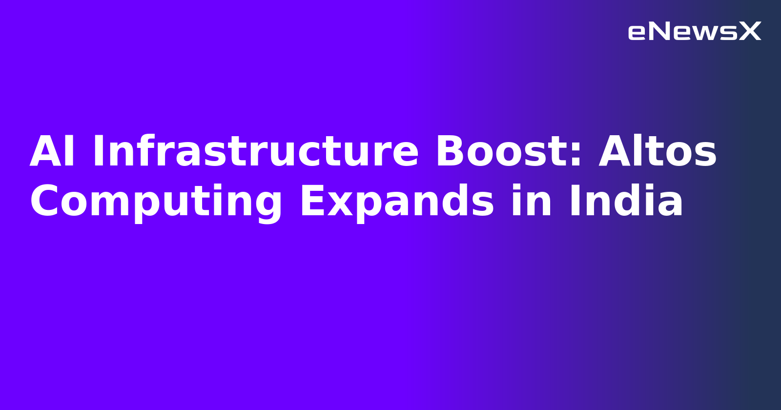 AI Infrastructure Boost: Altos Computing Expands in India.webp AI Infrastructure Boost: Altos Computing Expands in India.webp