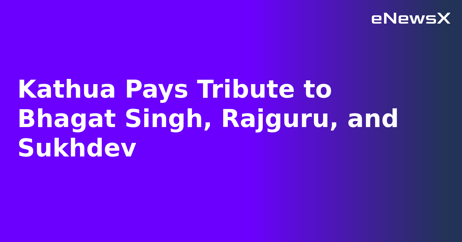 Kathua Pays Tribute to Bhagat Singh, Rajguru, and Sukhdev