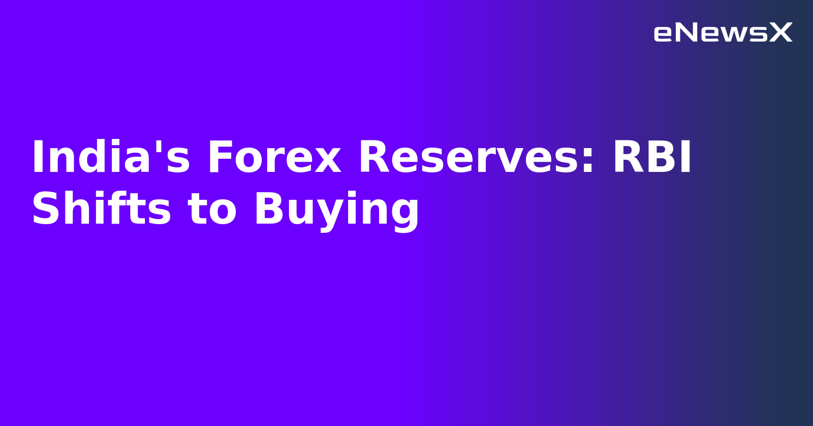 India's Forex Reserves: RBI Shifts to Buying.webp India's Forex Reserves: RBI Shifts to Buying.webp