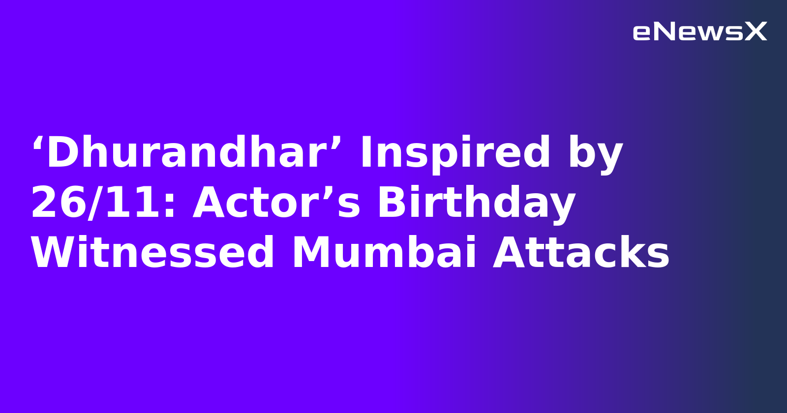 11: Actor’s Birthday Witnessed Mumbai Attacks.webp