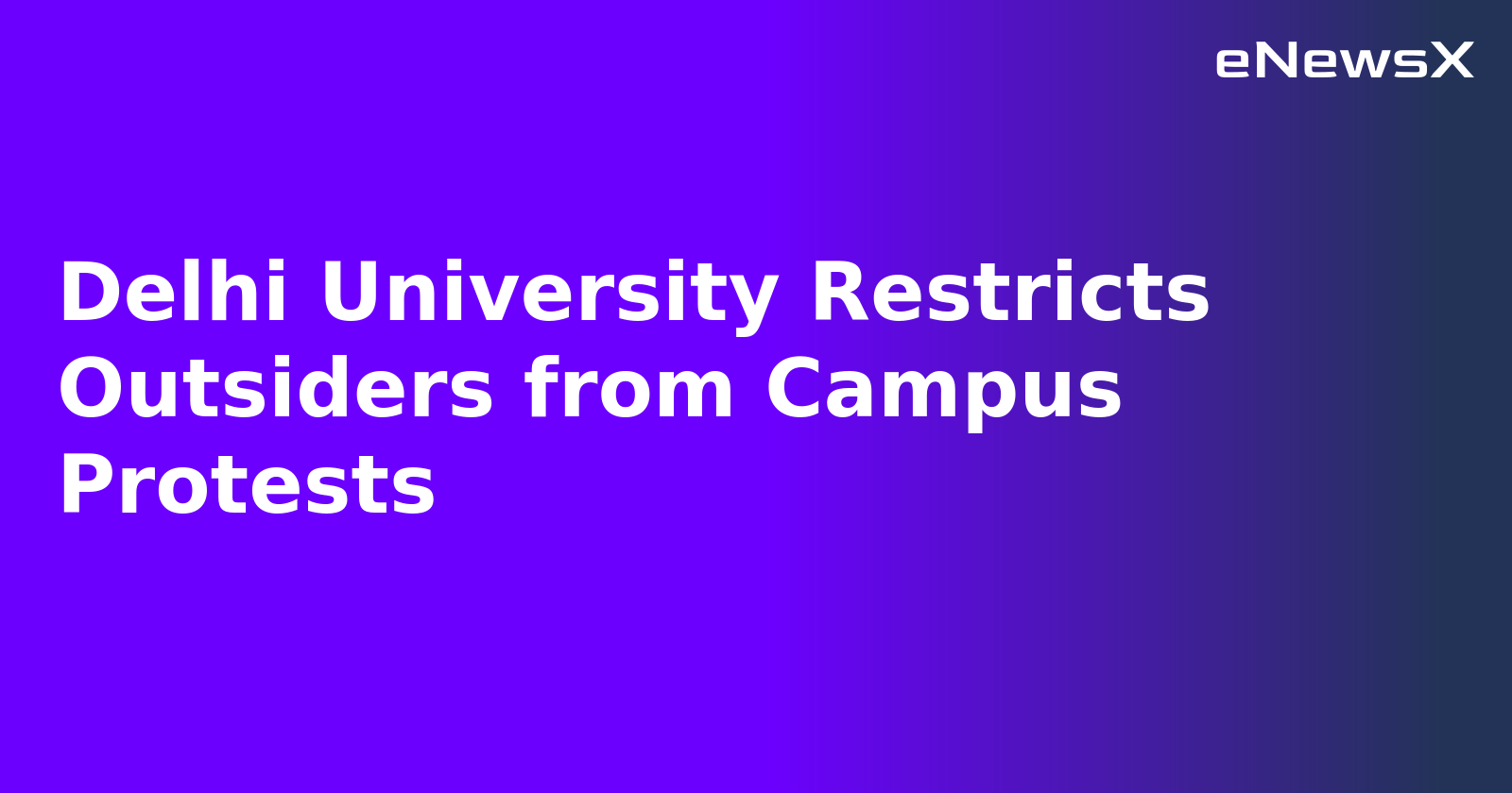 Delhi University Restricts Outsiders from Campus Protests